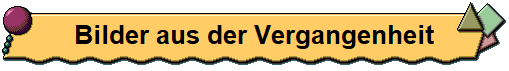 Bilder aus der Vergangenheit
